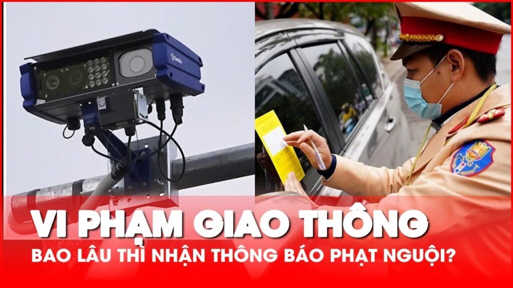 Vi phạm giao thông bao lâu có thông báo phạt nguội? (Cập nhật 2026)